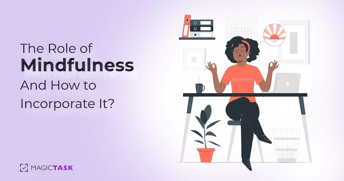Role of Mindfulness in Our Daily Routine and How to Incorporate It Effectively